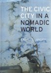 LANDRY, Charles - The Civic City in a Nomadic World.