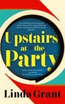 Linda Grant - Upstairs at the Party