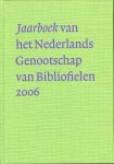 FONTAINE VERWEY-LE GRAND, Isa de la (redactie) - Jaarboek van het Nederlands Genootschap van Bibliofielen 2006