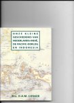 Liesker, H.A.M. - Onze kleine geschiedenis van Nederlands-Indie, de Pacific oorlog en Indonesia / druk 1