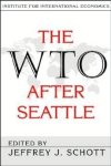 Schott, Jeffrey J. (ed.) - The WTO After Seattle.