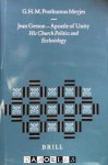 G.H.M. Posthumus Meyjes - Jean Gerson - Apostle of Unity. His Church Politics and Ecclesiology