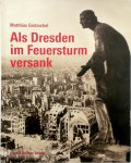 Gretzschel, Matthias - Als Dresden im Feuersturm versank