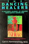 Hammerschlag, Carl A. - The Dancing Healers. A Doctor's Journey of Healing with Native Americans Hammerschlag, Carl A. - The Dancing Healers. A Doctor's Journey of Healing with Native Americans