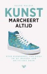 Ruurd Mulder - Kunst marcheert altijd Over Rembrandt, Van Gogh en de waarde van artistieke roem