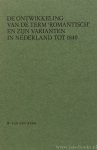BERG, W. VAN DEN - De ontwikkeling van de term romantisch en zijn varianten in Nederland tot 1840.