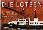 Frohling, Thomas - Die Lotsen Berater der Schiffsleitung