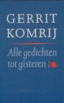Komrij,Gerrit - Alle gedichten tot gisteren