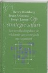 MINTZBERG, Henry & AHLSTRAND, Bruce & LAMPEL, Joseph - Op strategie-safari MINTZBERG, Henry & AHLSTRAND, Bruce & LAMPEL, Joseph - Op strategie-safari