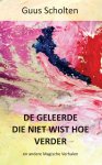 Guus Scholten - De geleerde die niet wist hoe verder