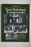 Lagerwey, W. - een beeld van het immigrantenleven in Amerika tussen 1846 en 1945  Neen NEDERLAND, 'K Vergeet U Niet