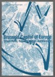 Bernardina Borra - Brussels capital of Europe : urban form, representation, architecture