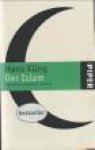 KÜNG, HANS - Der Islam. Geschichte, Gegenwart, Zukunft