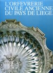 Colman, Pierre, et al: - L’orfevrerie Civile Ancienne du Pays de Liege.