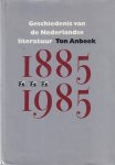 Anbeek, Ton - Geschiedenis van de Nederlandse literatuur tussen 1885 en 1985