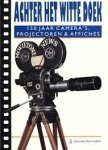 Vrielynck, Robert [red.] - Achter het witte doek. 150 Jaar camera's, projectoren & affiches.