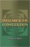 Barber, Sotirios A. - Welfare and the Constitution.