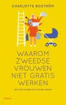 Charlotte Boström - Waarom Zweedse vrouwen niet gratis werken (en wat wij daarvan kunnen leren)