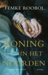 Femke Roobol - Koning in het noorden