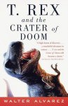 Walter Alvarez - T. Rex and the Crater of Doom