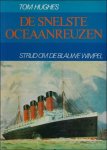HUGHES, Tom; - DE SNELSTE OCEAANREUZEN. STRIJD OM DE BLAUWE WIMPEL,