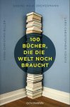 BILLER, Hans-Christian - 100 Bücher, die die Welt noch braucht.