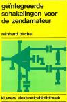 Birchel, Reinhard - Geïntegreerde schakelingen voor de zendamateur / Principe en toepassingen van analoge en digitale geïntegreerde schakelingen