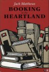 MATTHEWS, Jack, - Booking in the Heartland.