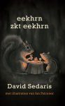 David Sedaris - Eekhoorn zoekt eekhoorn een klein bestiarium