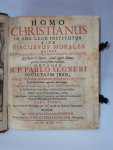 R.P. Paulo Segneri - Homo Christianus in sua lege institutus. Sive discursus morales quibus totum hominis Christiani officium explicatur (...)