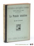 Le Roy, Edouard. - La Pensée intuitive. 1 : Au delà du discours.