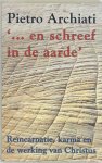 P. Archiati - '...en schreef in de aarde' reincarnatie, karma en de werking van Christus