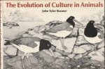 BONNER, JOHN TYLER - The evolution of culture in animals