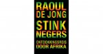 Raoul de Jong - Stinknegers: De Jong  Hij reisde op zijn negentiende vier maanden in zijn eentje door Afrika.