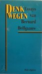 Bernard Delfgaauw - Denkwegen essays van Bernard Delfgaauw