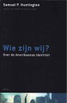 Huntington, Samuel P - Wie zijn Wij?: Over de Amerikaanse identitieit