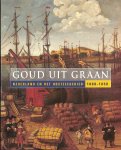 Daalder, Remmelt e.a. - Goud uit Graan. Nederland en het Oostzeegebied 1600-1850
