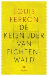 Louis Ferron - De keisnijder van Fichtenwald