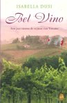 Dusi, Isabella. - Bel Vino. een jaar tussen de wijnen van Toscane.
