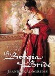 Jeanne Kalogridis - Borgia Bride