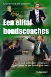 JEROEN GREVEN en ERIK OUDSHOORN - Een elftal bondscoaches -Het verhaal achter tien roergangers van Oranje en één die het nooit werd
