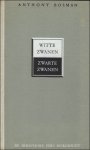 BOSMAN, ANTHONY. - WITTE ZWANEN, ZWARTE ZWANEN.