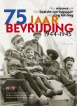 Lambert Teuwissen, Mirjam van Elburg, Marieke de Vries, Annelies Hoelen, Olaf Hartjens - 75 jaar bevrijding 1944-1945 Het nieuws uit het laatste oorlogsjaar van dag tot dag