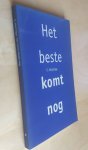 Huizinga, C. - HET BESTE KOMT NOG - Over ziek zijn en beter worden, sterven en opstaan in de Bijbel Huizinga, C. - HET BESTE KOMT NOG - Over ziek zijn en beter worden, sterven en opstaan in de Bijbel