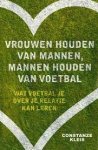 Kleis, Constanze - Vrouwen houden van mannen, mannen houden van voetbal. Wat voetbal over je relatie kan leren