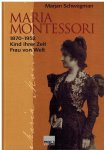 Schwegman, Marjan - Maria Montessori 1870-1952 -Kind ihrer Zeit, Frau von Welt