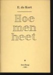 KORT, E. DE - Hoe men heet
