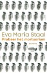 Eva Maria Staal - Probeer het mortuarium