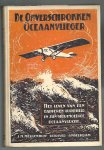 Gelder, M.N. van - De onverschrokken Oceaanvlieger. Het leven van een dapperen luchtheld en zijn stoutmoedige oceaanvlucht Gelder, M.N. van - De onverschrokken Oceaanvlieger. Het leven van een dapperen luchtheld en zijn stoutmoedige oceaanvlucht