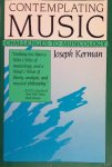 Kerman, Joseph - Contemplating Music: Challenges to Musicology